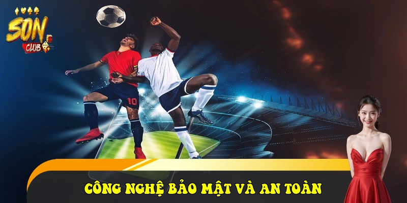 SonClub | Tải SonClub iOS/APK Cổng Game Bài Đẳng Cấp 9 Công nghệ bảo mật và An toàn thanh khoản